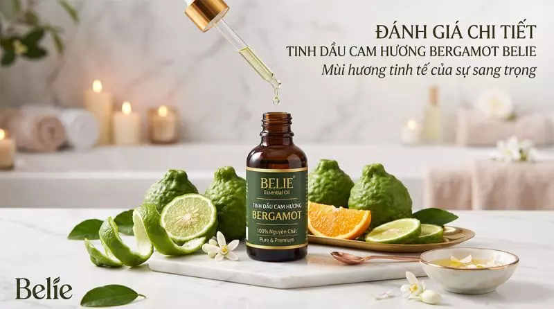 Đánh giá tinh dầu Cam Hương (Bergamot) Belie: Mùi hương tinh tế của sự sang trọng
